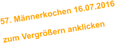 57. Mnnerkochen 16.07.2016  zum Vergrern anklicken