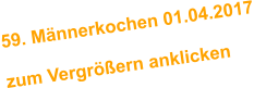 59. Mnnerkochen 01.04.2017  zum Vergrern anklicken