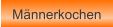 Mnnerkochen