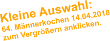 Kleine Auswahl: 64. Mnnerkochen 14.04.2018 zum Vergrern anklicken.