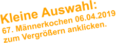 Kleine Auswahl: 67. Mnnerkochen 06.04.2019 zum Vergrern anklicken.
