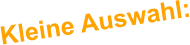 Kleine Auswahl: