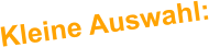 Kleine Auswahl: