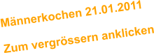 Mnnerkochen 21.01.2011  Zum vergrssern anklicken