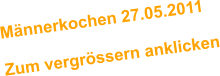 Mnnerkochen 27.05.2011  Zum vergrssern anklicken