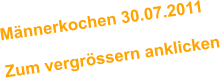 Mnnerkochen 30.07.2011  Zum vergrssern anklicken