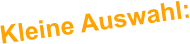 Kleine Auswahl: