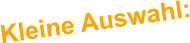 Kleine Auswahl:
