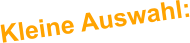 Kleine Auswahl: