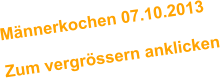 Mnnerkochen 07.10.2013  Zum vergrssern anklicken
