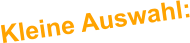 Kleine Auswahl: