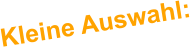 Kleine Auswahl: