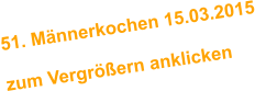 51. Mnnerkochen 15.03.2015  zum Vergrern anklicken